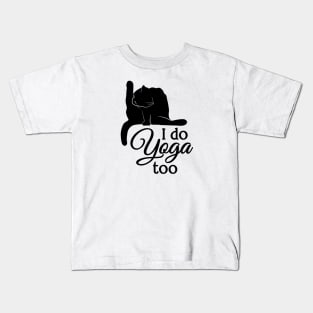 I Do Yoga Too | Cat | Black | White Kids T-Shirt